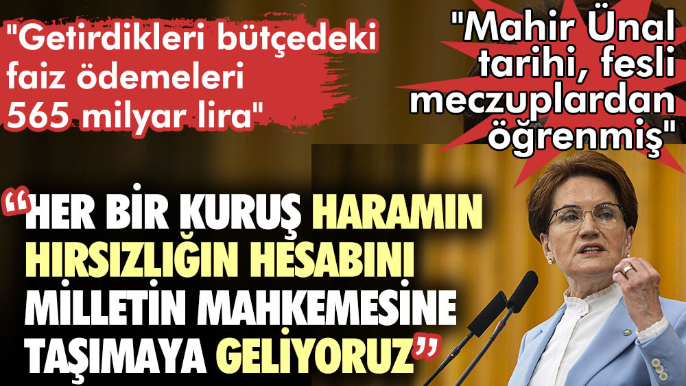 Meral Akşener: Her bir kuruş haramın her bir kuruş hırsızlığın hesabını mahkemeye taşımaya geliyoruz