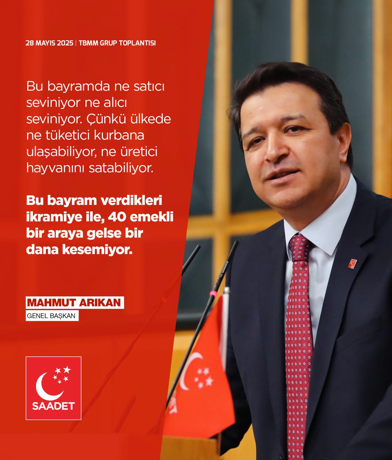 SAADET PARTİSİ GENEL BAŞKANI ARIKAN: 