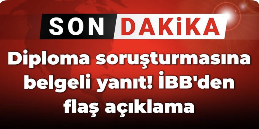 DİPLOMA SORUŞTURMASINA BELGELİ YANIT! İBB’DEN FLAŞ AÇIKLAMA… 
