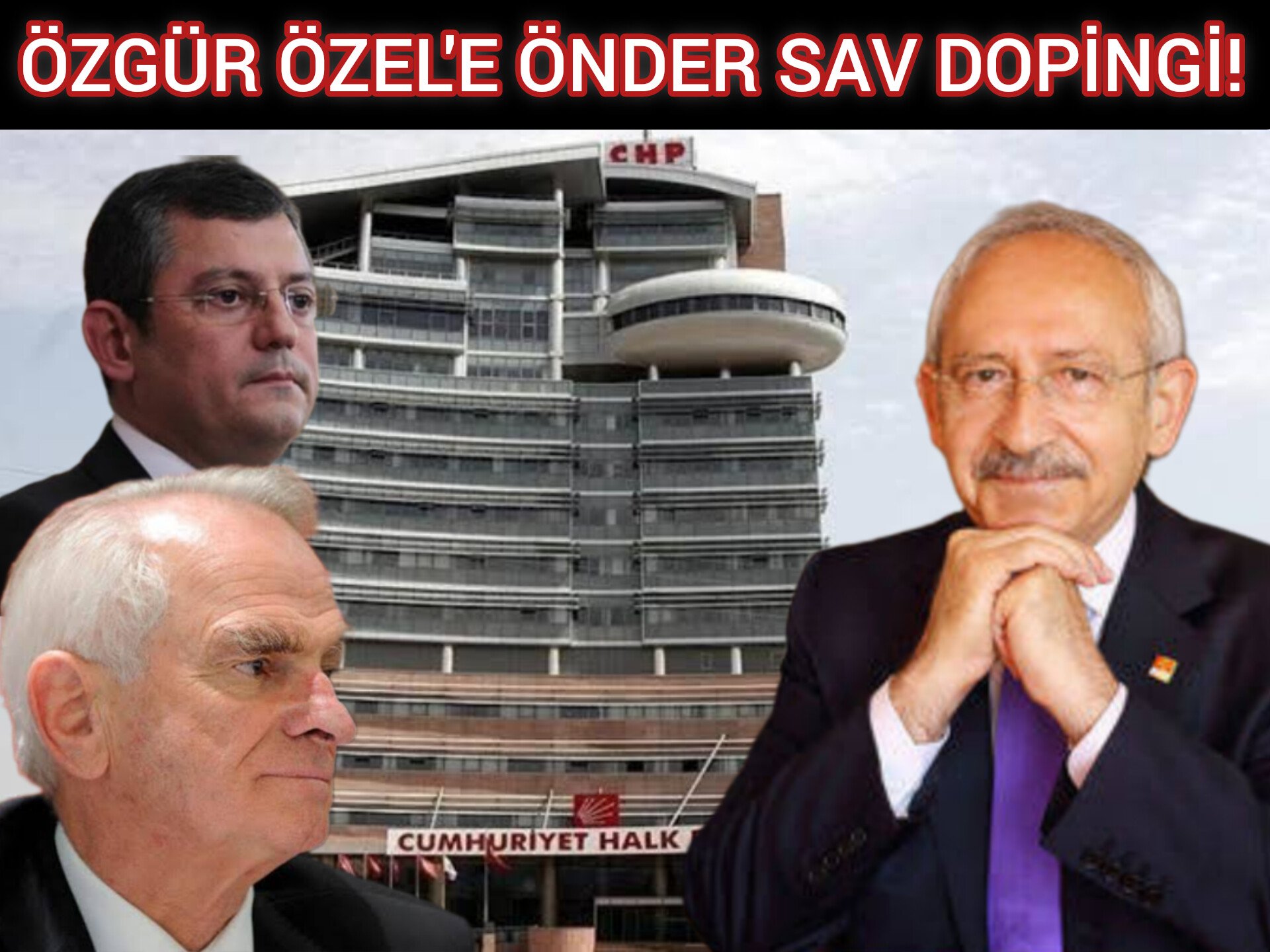 ÖZGÜR ÖZEL'e ÖNDER SAV DOPİNGİ!