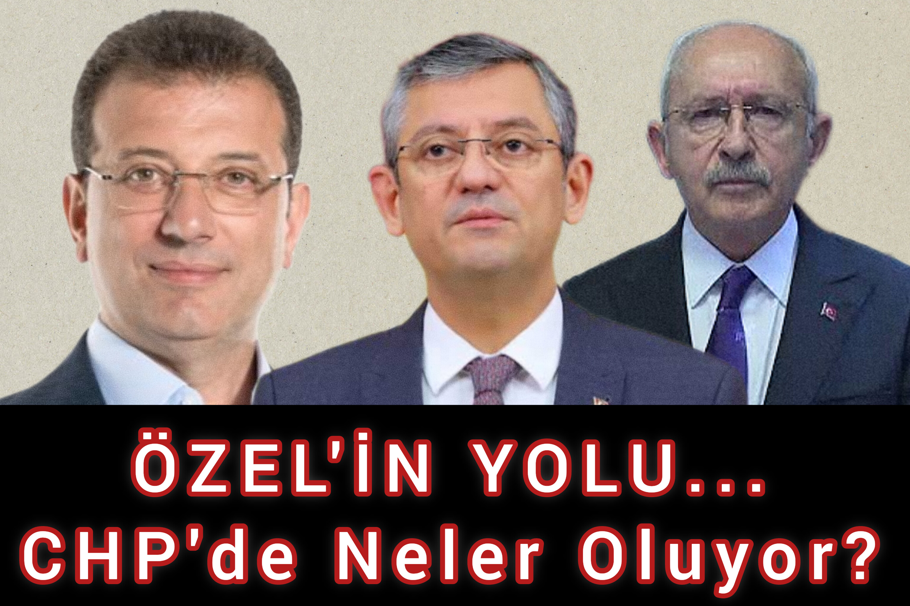 CHP'de Neler Oluyor? Özel'in Yolu...