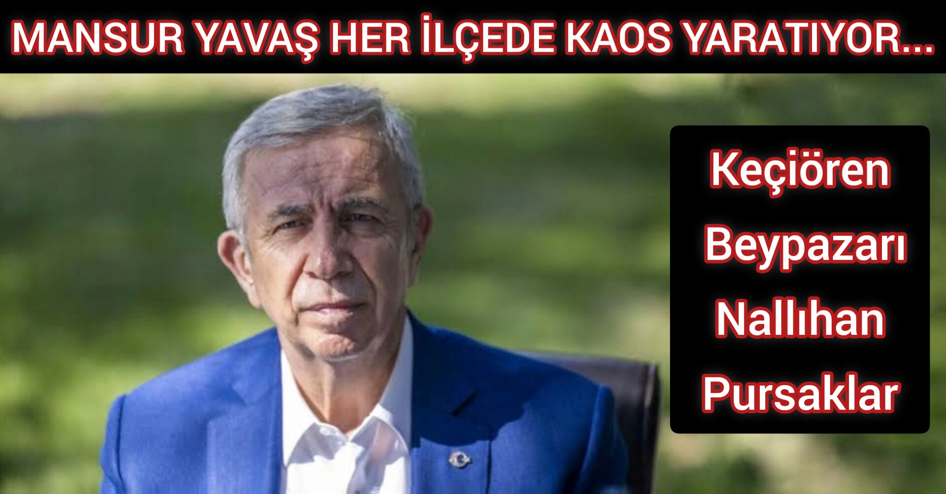 MANSUR YAVAŞ HER İLÇEDE KAOS YARATIYOR...