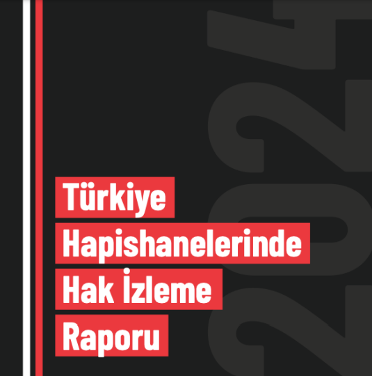 İHD, 2024 YILI TÜRKİYE HAPİSHANELERİ HAK İHLALLERİ İZLEME RAPORU'NU YAYINLADI