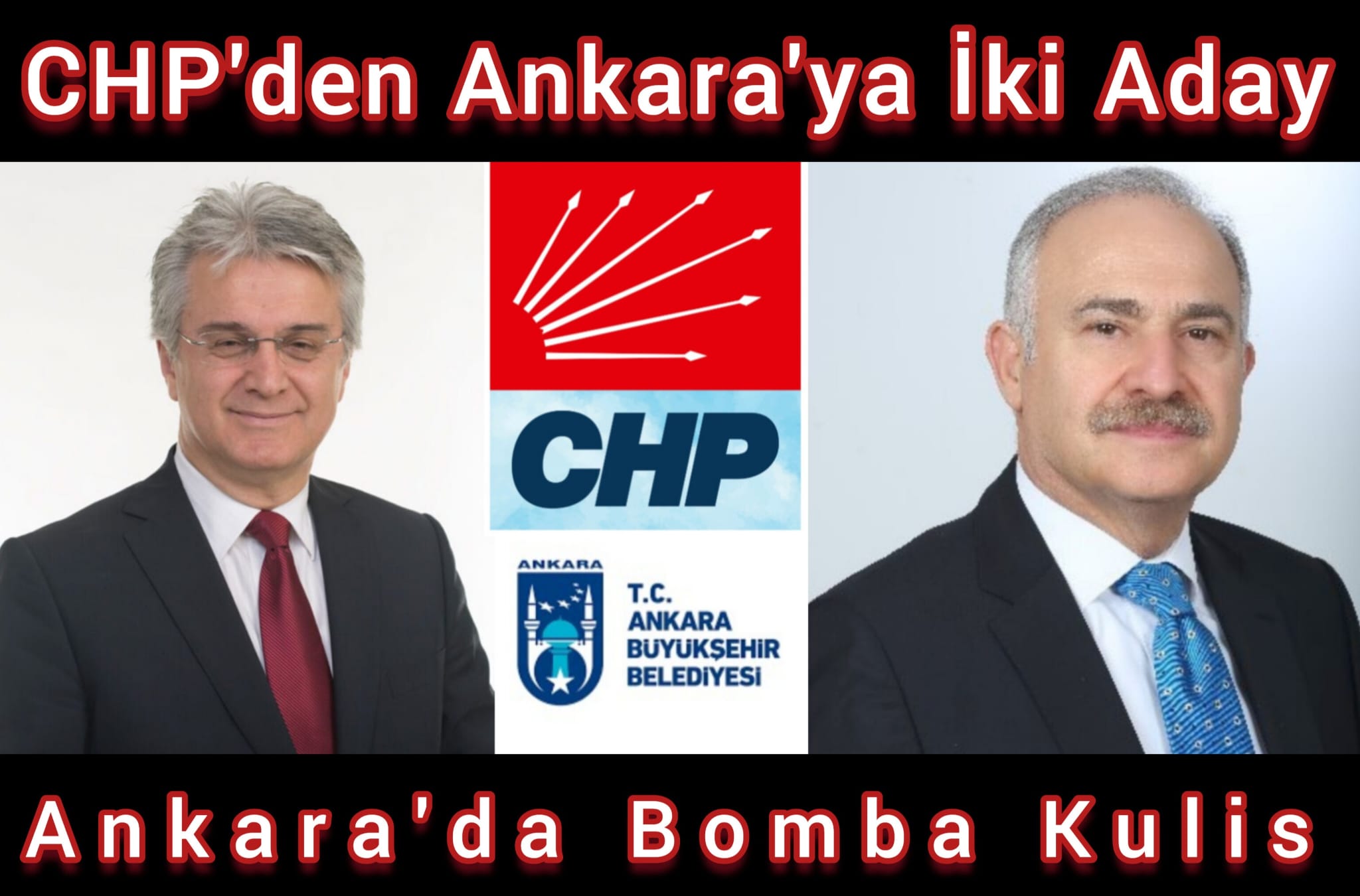CHP'den ANKARA BÜYÜKŞEHİR'e İKİ ADAY...