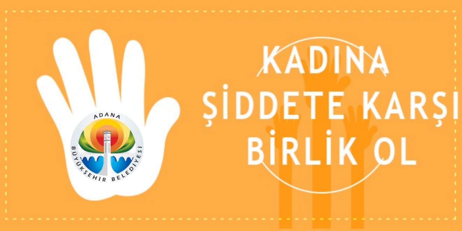 Adana Büyükşehir’den, Cinsiyet Temelli Şiddete Karşı 16 Günlük Aktivizim…