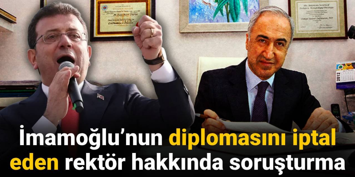 İmamoğlu’nun diplomasını iptal eden rektör hakkında soruşturma